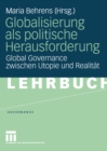 Image for Globalisierung als politische Herausforderung: Global Governance zwischen Utopie und Realitat