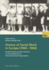 Image for History of Social Work in Europe (1900-1960): Female Pioneers and their Influence on the Development of International Social Organizations