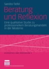 Image for Beratung und Reflexion: Eine qualitative Studie zu professionellem Beratungshandeln in der Moderne