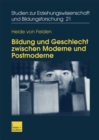 Image for Bildung und Geschlecht zwischen Moderne und Postmoderne: Zur Verknupfung von Bildungs-, Biographie- und Genderforschung