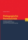 Image for Padagogische Permissivitat: Schulische Sozialisation und padagogisches Handeln jenseits der Professionalisierungsfrage