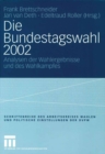 Image for Die Bundestagswahl 2002: Analysen der Wahlergebnisse und des Wahlkampfes