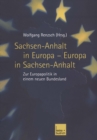 Image for Sachsen-Anhalt in Europa - Europa in Sachsen-Anhalt: Zur Europapolitik in einem neuen Bundesland