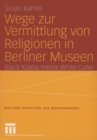 Image for Wege zur Vermittlung von Religionen in Berliner Museen: Black Kaaba meets White Cube