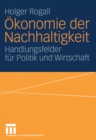 Image for Okonomie der Nachhaltigkeit: Handlungsfelder fur Politik und Wirtschaft