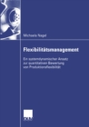 Image for Flexibilitatsmanagement: Ein Systemdynamischer Ansatz Zur Quantitativen Bewertung Von Produktionsflexibilitat