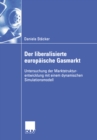 Image for Der Liberalisierte Europaische Gasmarkt: Untersuchungen Der Marktstrukturentwicklung Mit Einem Dynamischen Simulationsmodell