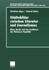 Image for Stadtebilder Zwischen Literatur Und Journalismus: Wien, Berlin Und Das Feuilleton Der Weimarer Republik