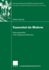 Image for Trauerarbeit Der Moderne: Autorenpoetiken in Der Gegenwartsliteratur