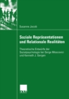 Image for Soziale Reprasentationen und Relationale Realitaten: Theoretische Entwurfe der Sozialpsychologie bei Serge Moscovici und Kenneth J. Gergen