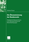 Image for Die Okonomisierung der Bundeswehr: Strategische Neuausrichtung und organisationskulturelle Rahmenbedingungen