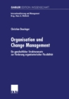 Image for Organisation Und Change Management: Ein Ganzheitlicher Strukturansatz Zur Forderung Organisatorischer Flexibilitat