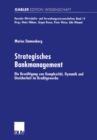Image for Strategisches Bankmanagement: Die Bewaltigung von Komplexitat, Dynamik und Unsicherheit im Kreditgewerbe