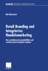 Image for Retail Branding und Integriertes Handelsmarketing: Eine verhaltenswissenschaftliche und wettbewerbsstrategische Analyse