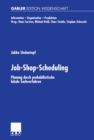 Image for Job-Shop-Scheduling: Planung durch probabilistische lokale Suchverfahren