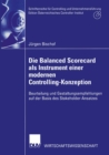 Image for Die Balanced Scorecard als Instrument einer modernen Controlling-Konzeption: Beurteilung und Gestaltungsempfehlungen auf der Basis des Stakeholder-Ansatzes