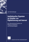 Image for Intellektuelles Eigentum Im Zeitalter Von Digitalisierung Und Internet: Eine Okonomische Analyse Von Missbrauchskalkulen Und Schutzstrategien