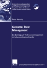 Image for Customer Trust Management: Ein Beitrag zum Vertrauensmanagement im Lebensmitteleinzelhandel