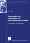 Image for Konfiguration Und Koordination Von Unternehmungsnetzwerken: Ein Allgemeines Netzwerkmodell