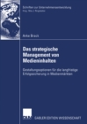 Image for Das Strategische Management Von Medieninhalten: Gestaltungsoptionen Fur Die Langfristige Erfolgssicherung in Medienmarkten