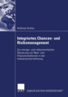 Image for Integriertes Chancen- Und Risikomanagement: Zur Ertrags- Und Risikoorientierten Steuerung Von Real- Und Finanzinvestitionen in Der Industrieunternehmung