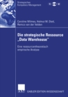Image for Die Strategische Ressource Data Warehouse&amp;quote;: Eine Ressourcentheoretisch Empirische Analyse