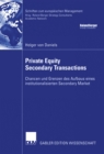 Image for Private Equity Secondary Transactions: Chancen und Grenzen des Aufbaus eines institutionalisierten Secondary Market