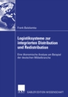 Image for Logistiksysteme zur integrierten Distribution und Redistribution: Eine okonomische Analyse am Beispiel der deutschen Mobelbranche