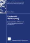 Image for Kollaborative Wertschopfung: Kundenaktivitaten als Basis neuer Wertschopfungskonstellationen fur E-Services