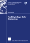 Image for Flexibility in Buyer-seller Relationships: A Transaction Cost Economics Extension Based On Real Options Analysis