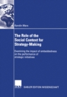 Image for Role of the Social Context for Strategy-making: Examining the Impact of Embeddedness On the Performance of Strategic Initiatives
