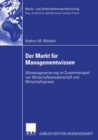 Image for Der Markt fur Managementwissen: Wissensgenerierung im Zusammenspiel von Wirtschaftswissenschaft und Wirtschaftspraxis