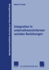 Image for Integration in unternehmensinternen sozialen Beziehungen: Theoretischer Ansatz, Operationalisierung und Bewertung der Umsetzung durch moderne Organisationskonzepte
