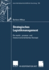 Image for Strategisches Logistikmanagement: Ein Markt-, Prozess- Und Ressourcenorientiertes Konzept