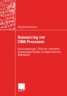Image for Outsourcing Von Crm-prozessen: Voraussetzungen, Chancen, Innovative Einsatzmoglichkeiten Im Elektronischen B2b-markt