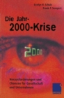 Image for Die Jahr-2000-Krise : Herausforderungen und Chancen fur Gesellschaft und Unternehmen