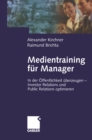 Image for Medientraining Fur Manager: In Der Offentlichkeit Uberzeugen - Investor Relations Und Public Reations Optimieren