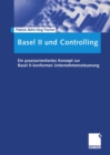 Image for Basel II und Controlling: Ein praxisorientiertes Konzept zur Basel II-konformen Unternehmenssteuerung
