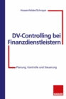 Image for DV-Controlling bei Finanzdienstleistern: Planung, Kontrolle und Steuerung
