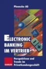 Image for Electronic Banking im Vertrieb : Perspektiven und Trends im Privatkundengeschaft
