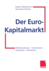 Image for Der Euro-Kapitalmarkt: Marktstrukturen - Instrumente - Investoren - Emittenten