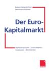 Image for Der Euro-Kapitalmarkt : Marktstrukturen — Instrumente — Investoren — Emittenten