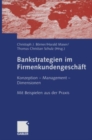 Image for Bankstrategien im Firmenkundengeschaft: Konzeption - Management - Dimensionen. Mit Beispielen aus der Praxis
