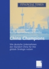 Image for China Champions: Wie deutsche Unternehmen den Standort China fur ihre globale Strategie nutzen