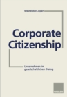 Image for Corporate Citizenship: Unternehmen im gesellschaftlichen Dialog