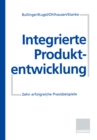 Image for Integrierte Produktentwicklung: Zehn Erfolgreiche Praxisbeispiele.