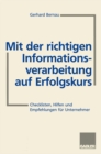 Image for Mit Der Richtigen Informationsverarbeitung Auf Erfolgskurs: Checklisten, Hilfen Und Empfehlungen Fur Unternehmer.
