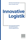 Image for Innovative Logistik: Versorgungsstrategien, Standortkonzepte, Steuerungselemente