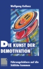 Image for Die Kunst Der Demotivation: Fuhrungsfehlern Auf Die Schliche Kommen.