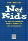 Image for Net Kids: Die digitale Generation Erobert Wirtschaft und Gesellschaft.